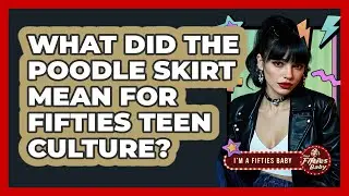 What Did The Poodle Skirt Mean For Fifties Teen Culture? - Im a 50s Baby