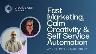 Fast Marketing, Calm Creativity & Self Service Automation: A CreativeOps Fable (EP. 10)