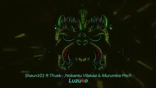 Shaun101 - Luzuko ft Nobantu Vilakazi, Murumba Pitch & Thuske SA (Official Audio) - Amapiano