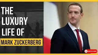 The Luxury Lifestyle of Mark Zuckerberg