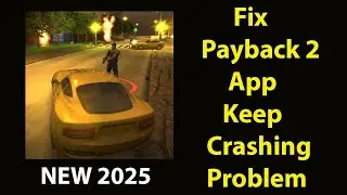 Fix Payback 2 Keeps Crashing | Fix Payback 2Keeps Freezing | PSA 24