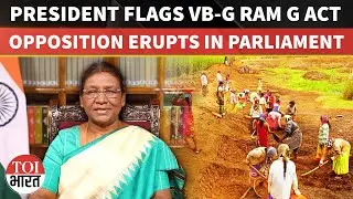 Opposition Protests In Parliament As President Murmu Flags VB-G RAM G Law Replacing MGNREGA