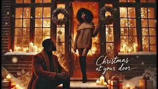 Christmas at Your Door | Sexy R&B Christmas Slow Jam 2025| Smooth R&B Christmas (Holiday Love Song)