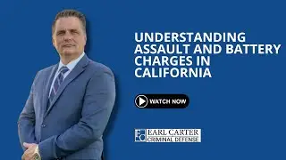 Understanding Assault and Battery Charges in California