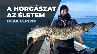 A horgászat az életem - Deák Ferenc