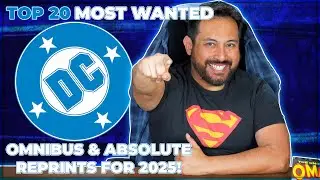 Top 20 Most Wanted DC Omnibus & Absolute Edition Reprints! 2025 Edition!