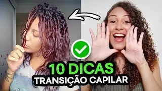 ✅ AS 10 MELHORES DICAS pra TRANSI&Ccedil;&Atilde;O CAPILAR!