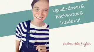 Upside down and backwards? What do these words mean?!