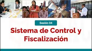 Sesi&oacute;n 4: Sistema de Control y Fiscalizaci&oacute;n en los Gobiernos Locales