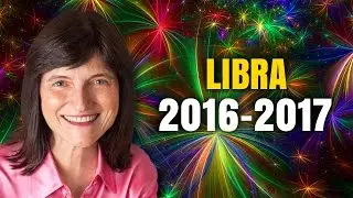 LIBRA 2016 - 2017 Astrology Predictions | Barbara Goldsmith