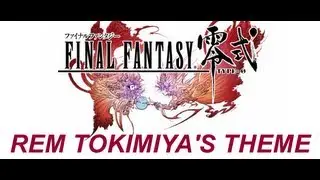 FINAL FANTASY Type-0 Rem Tokimiya's Theme