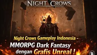 Night Crows Gameplay Indonesia &ndash; MMORPG Dark Fantasy dengan Grafis Unreal! 🔥