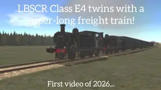 LBSCR Class E4 twins with a super-long freight train in T&RYS. (First Video Of 2026)