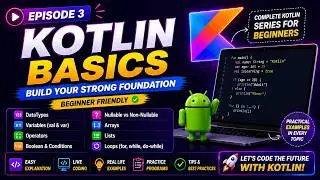 Episode 3: Kotlin Basics | Variables, Data Types, Arrays, Lists & Loops for Beginners