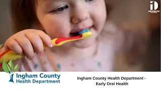 Ingham County Health Department - Early Oral Health