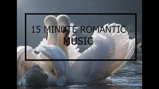15 Minute Romantic Music | Music | Motivational and inspirational music