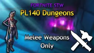 Solo PL140 Dungeons Using Melee Weapons Only - Fortnite STW