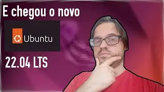 E chegou o Novo Ubuntu! Testando o Ubuntu 22.04 LTS