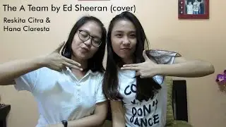 The A Team by Ed Sheeran (cover) | Reskita Citra & Hana Claresta