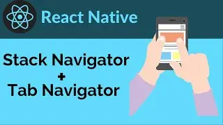 React Native Tab Navigator and Stack Navigator Combination | React Native Navigation