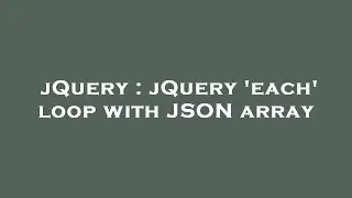 jQuery : jQuery 'each' loop with JSON array