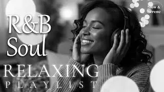 【R&B Soul】Chill Vibes Playlist &ndash; Smooth Vocals & Deep Soul Grooves
