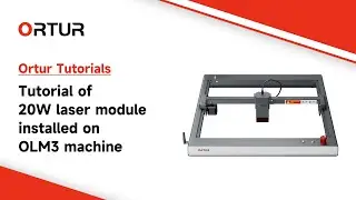 Tutorial of 20W laser module installed on OLM3 machine