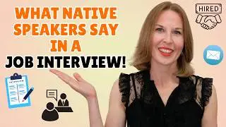 This Is What Native Speakers Say in a Job Interview (Questions, Answers, Small Talk)