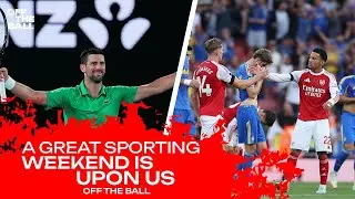 A Great Weekend of Premier League Action is upon us | Novak rolling back the years | OFF THE BALL