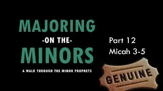 Micah 3-5 - Majoring on the Minors