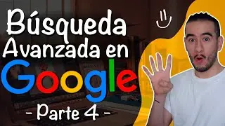 🔍🔍🔍🔍 B&Uacute;SQUEDA AVANZADA GOOGLE - BUSQUEDA GOOGLE AVANZADA - 4TA PARTE APRENDER A INVESTIGAR
