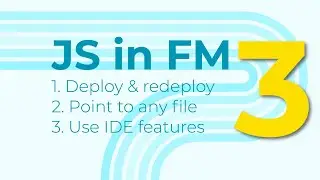 JS in FM 3: Deployment, IDE, Any File