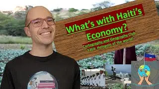 A quick lesson on Haiti&rsquo;s economy. Cartography and Geography Club: S3E4