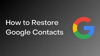 How to Restore Google Contacts