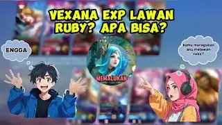 BERULAH LAGI !!! VEXANA EXP SEKARANG !!! | BUCIN MLBB
