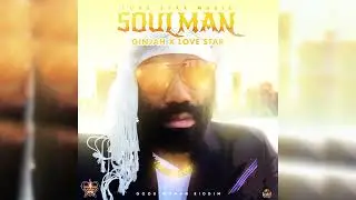 Ginjah x Love Star-Soulman (Audio Visual)