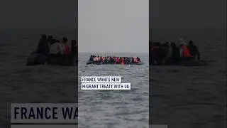France wants new migrant treaty with UK