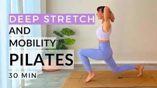 30 Min Deep Stretch & Strengthen Pilates Routine | At home Pilates | Advanced Mobility Workout