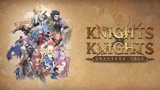 Gran Saga Idle: KNIGHTSxKNIGHTS - Gameplay Android | iOS