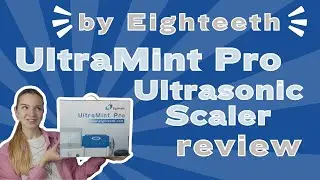 UltraMint Pro Ultrasonic Scaler by Eighteeth - Review