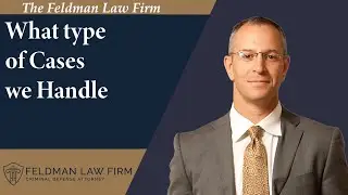 Phoenix Criminal Attorney Interview - What does The Feldman Law Firm handle?