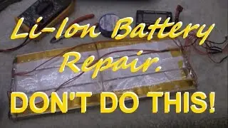 Repairing a Li-Ion Battery. DON'T DO THIS!