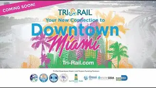 Tri-Rail's Downtown Miami Connection