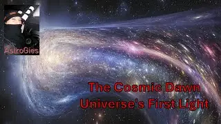 1: The Cosmic Dawn  Universe's First Light
