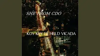 SHE FROM CDO (feat. HRLD VICADA)