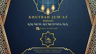 Khutbah Jumat 02 Mei 2025 | K.M. Muh. Ali Mustafa, M.A