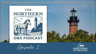 The Northern OBX Podcast - Episode 2 - Currituck Beach Lighthouse