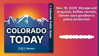 Nov. 19, 2025: Storage unit drug bust, buffalo harvest, Denver says goodbye to penny production...