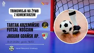 Tartak Krzemiński Futsal Kościan - Jaguar Gdańsk AP.  |  LIVE  |  31.01.2026r.