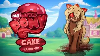 LA HISTORIA DE MLP : Cake Pandemic
